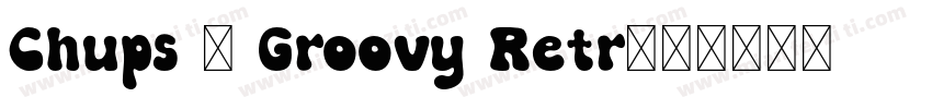 Chups – Groovy Retr字体转换